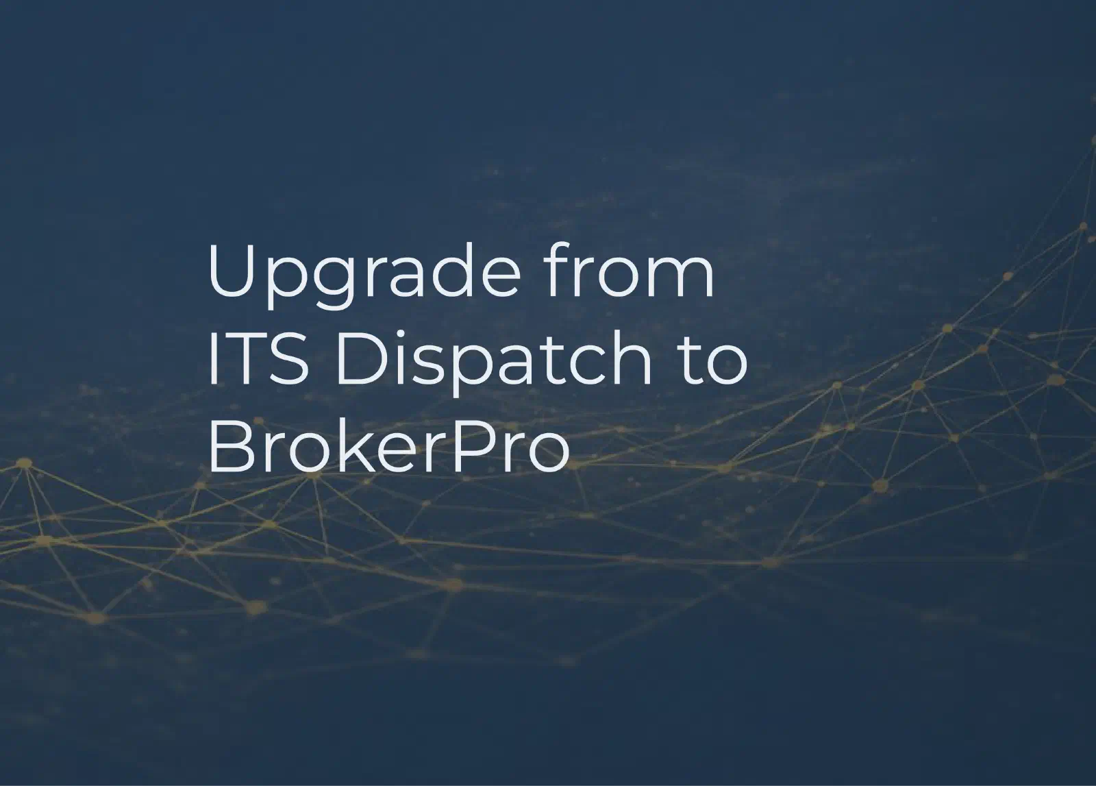 Graphic showing BrokerPro logo and the phrase 'Migrate from ITS Dispatch to BrokerPro.' Graphic showing BrokerPro logo and the phrase 'Migrate from ITS Dispatch to BrokerPro.'
