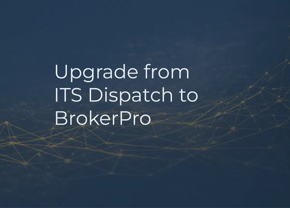 Graphic showing BrokerPro logo and the phrase 'Migrate from ITS Dispatch to BrokerPro.'