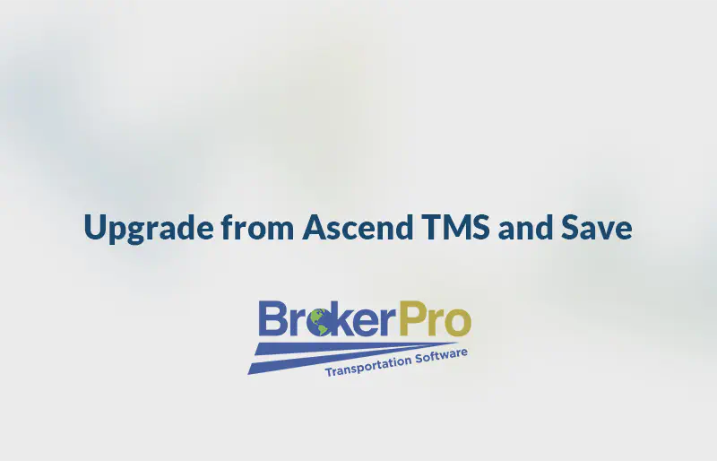 Graphic with the BrokerPro logo and the phrase 'Upgrade from AscendTMS and Save'.