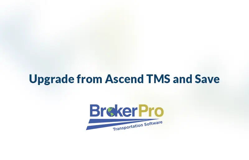 Graphic with the BrokerPro logo and the phrase 'Upgrade from AscendTMS and Save'.