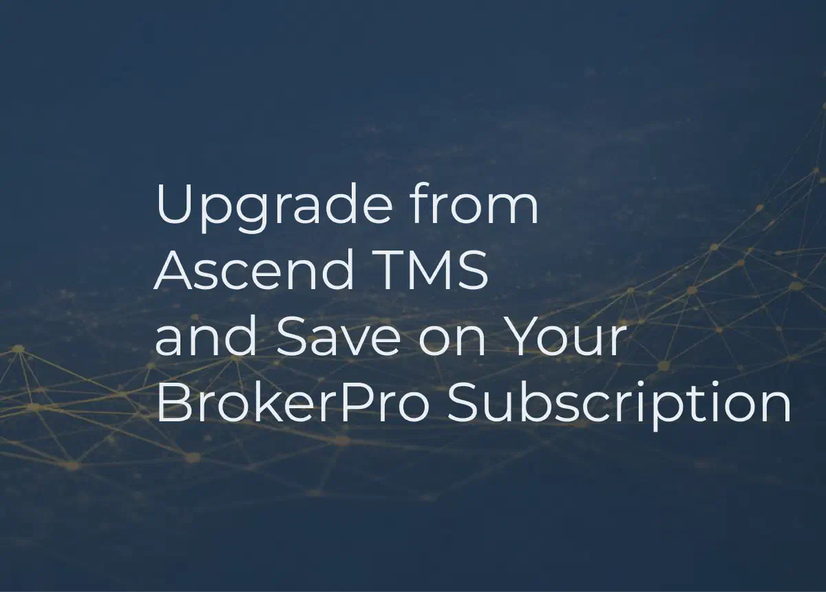 Graphic with the BrokerPro logo and the phrase 'Upgrade from AscendTMS and Save'.