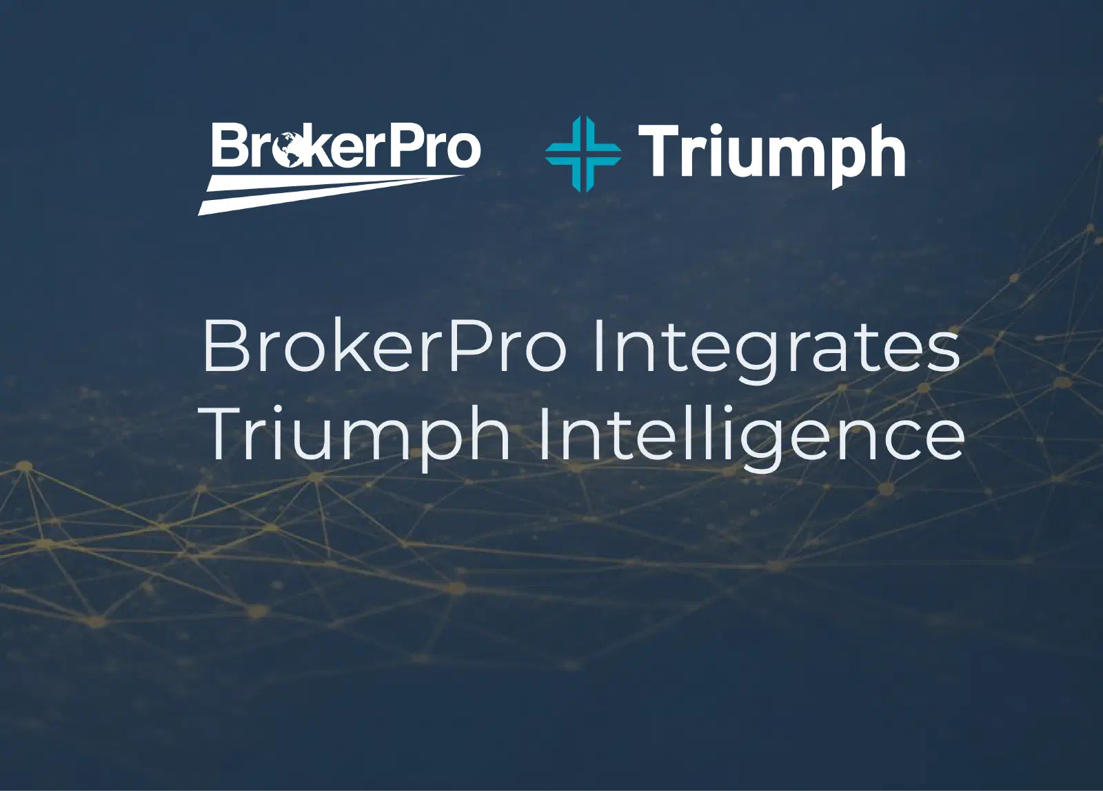 BrokerPro and Triumph Intelligence integration announcement header. BrokerPro and Triumph Intelligence integration announcement header.