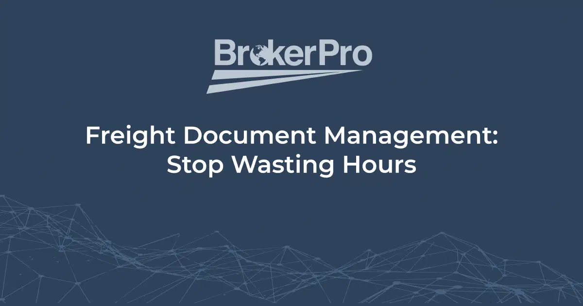 BrokerPro freight brokerage document management workflow.