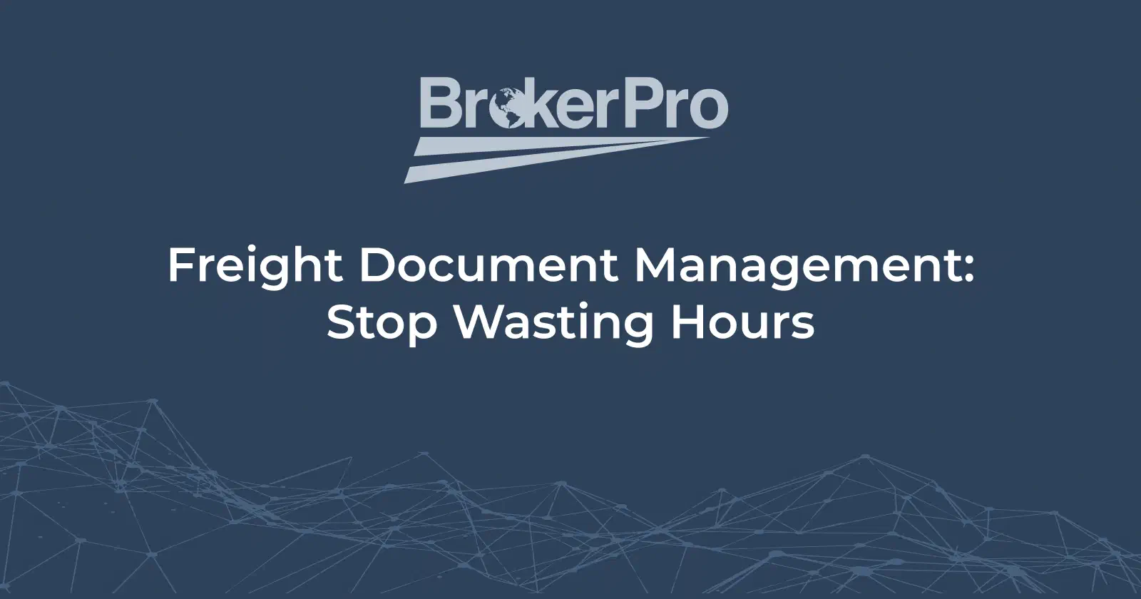 BrokerPro freight brokerage document management workflow.