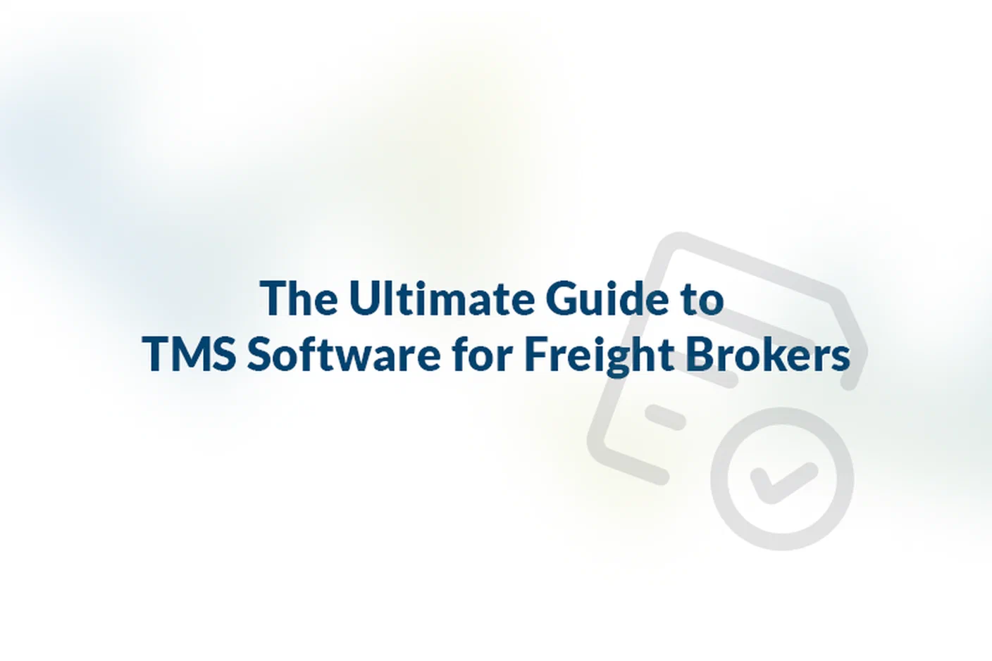 The Ultimate Guide to TMS Software for Freight Brokers